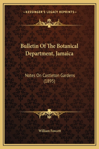 Bulletin Of The Botanical Department, Jamaica