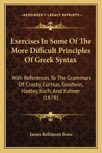 Exercises In Some Of The More Difficult Principles Of Greek Syntax