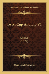 Twixt Cup And Lip V1