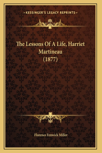 The Lessons Of A Life, Harriet Martineau (1877)