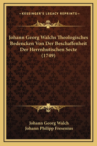 Johann Georg Walchs Theologisches Bedencken Von Der Beschaffenheit Der Herrnhutischen Secte (1749)