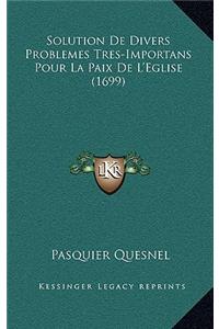 Solution De Divers Problemes Tres-Importans Pour La Paix De L'Eglise (1699)