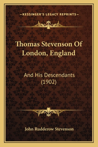 Thomas Stevenson Of London, England: And His Descendants (1902)