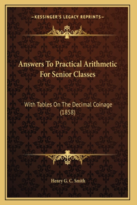 Answers To Practical Arithmetic For Senior Classes
