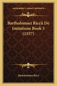Bartholomaei Riccii De Imitatione Book 3 (1557)