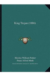 King Trojan (1886)