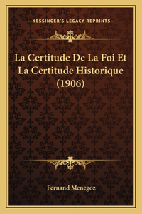Certitude De La Foi Et La Certitude Historique (1906)