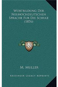 Wortbildung Der Neuhochdeutschen Sprache Fur Die Schule (1876)