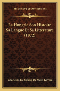 Hongrie Son Histoire Sa Langue Et Sa Litterature (1872)