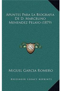 Apuntes Para La Biografia de D. Marcelino Menendez Pelayo (1879)