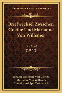 Briefwechsel Zwischen Goethe Und Marianne Von Willemer