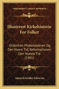 Illustreret Kirkehistorie For Folket