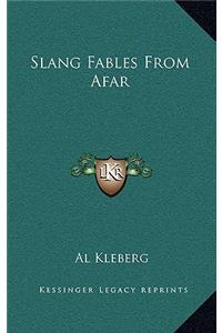 Slang Fables From Afar