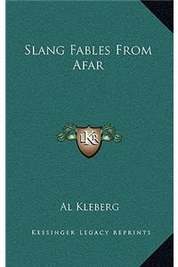 Slang Fables From Afar