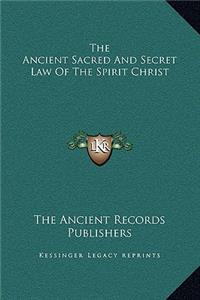 The Ancient Sacred And Secret Law Of The Spirit Christ