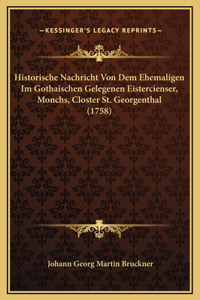 Historische Nachricht Von Dem Ehemaligen Im Gothaischen Gelegenen Eistercienser, Monchs, Closter St. Georgenthal (1758)