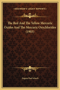 The Red And The Yellow Mercuric Oxides And The Mercuric Oxychlorides (1903)