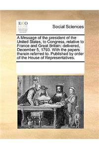 A Message of the President of the United States, to Congress, Relative to France and Great Britain