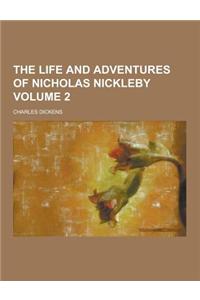 The Life and Adventures of Nicholas Nickleby Volume 2