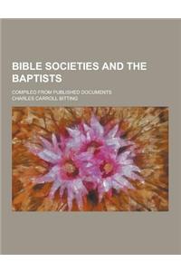 Bible Societies and the Baptists; Compiled from Published Documents