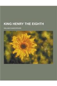 King Henry the Eighth