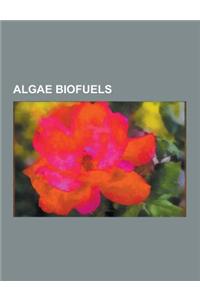 Algae Biofuels: Algal Fuel Producers, High Lipid Content Microalgae, Algae Fuel, Chevron Corporation, List of Algal Fuel Producers, Bo