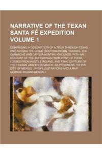 Narrative of the Texan Santa Fe Expedition; Comprising a Description of a Tour Through Texas, and Across the Great Southwestern Prairies, the Camanche