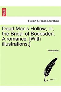 Dead Man's Hollow; Or, the Bridal of Bodesden. a Romance. [With Illustrations.]