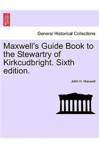 Maxwell's Guide Book to the Stewartry of Kirkcudbright. Sixth Edition.