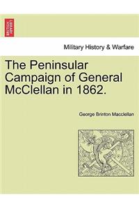 The Peninsular Campaign of General McClellan in 1862.