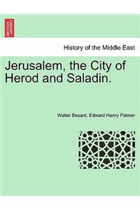 Jerusalem, the City of Herod and Saladin.