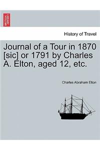 Journal of a Tour in 1870 [sic] or 1791 by Charles A. Elton, Aged 12, Etc.