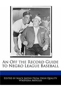 An Off the Record Guide to Negro League Baseball