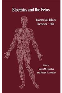 Bioethics and the Fetus: Medical, Moral and Legal Issues. Biomedical Ethics Reviews.
