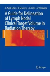 A Guide for Delineation of Lymph Nodal Clinical Target Volume in Radiation Therapy