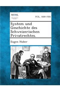 System Und Geschichte Des Schweizerischen Privatrechtes.