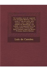 OS Lusiadas; Nova Ed. Segundo a Do Morgado Matteus, Com as Notas E Vida Do Autor Pelo Mesmo, Corr, Segundo as Edicoes de Hamburgo E de Lisboa, E Enreq