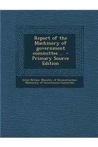 Report of the Machinery of Government Committee ..