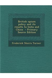 British Opium Policy and Its Results to India and China