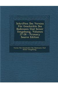 Schriften Des Vereins Fur Geschichte Des Bodensees Und Seiner Umgebung, Volumes 27-28