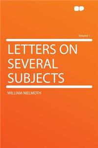 Letters on Several Subjects Volume 1