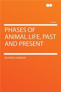 Phases of Animal Life, Past and Present