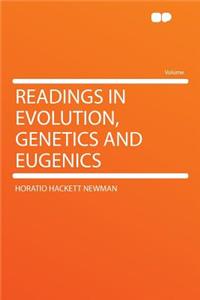 Readings in Evolution, Genetics and Eugenics