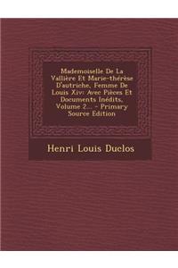 Mademoiselle de la Valliere Et Marie-Therese D'Autriche, Femme de Louis XIV