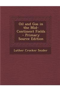 Oil and Gas in the Mid-Continent Fields