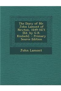 The Diary of Mr. John Lamont of Newton, 1649-1671 [Ed. by G.R. Kinloch]. - Primary Source Edition