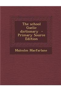 The School Gaelic Dictionary - Primary Source Edition