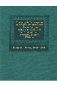 The Pilgrim's Progress as Originally Published by John Bunyan