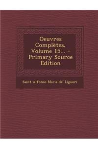 Oeuvres Completes, Volume 15...