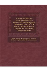 I Diarii Di Marino Sanuto (MCCCCXCVI-MDXXXIII) Dall'autografo Marciano Ital. CL. VII Codd. CDXIX-CDLXXVII, Volume 47 - Primary Source Edition